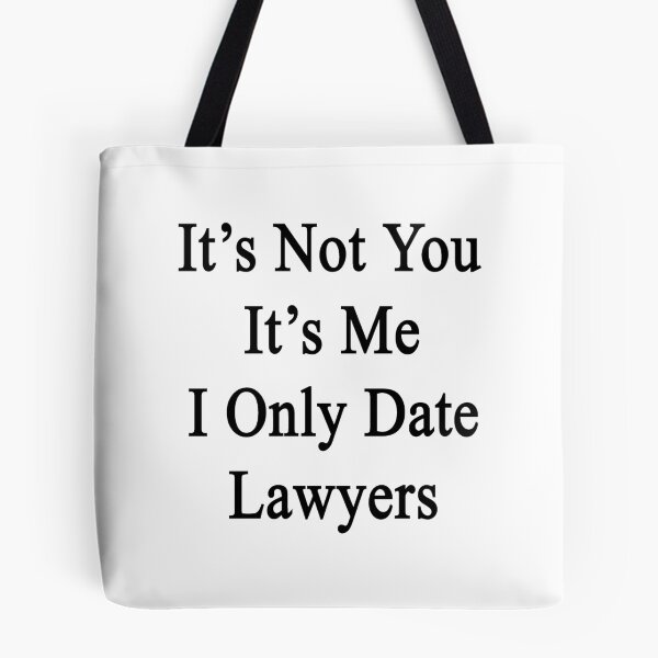 Item preview, It's Not You It's Me I Only Date Lawyers  designed and sold by supernova23.