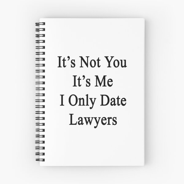 Item preview, It's Not You It's Me I Only Date Lawyers  designed and sold by supernova23.