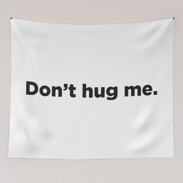 Item preview, Don't Hug Me. designed and sold by Memefy.