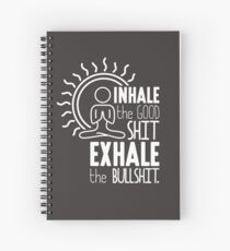 Inhale The Good Shit Exhale The Bullshit - Funny Graphic Novelty Meditation Yoga Design Spiral Notebook