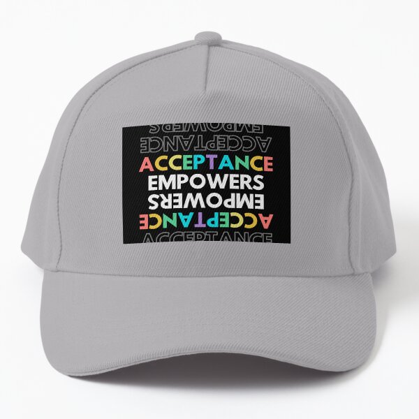 Acceptance Empowers Baseball Cap