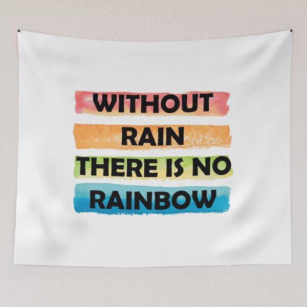 Item preview, WITHOUT RAIN THERE IS NO RAINBOW designed and sold by DomGDesign.