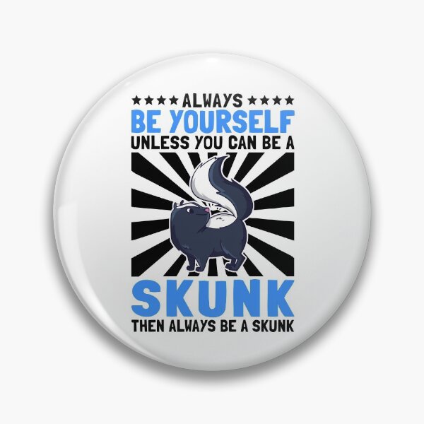 Item preview, Be a skunk yourself, stink badger Skunk saying designed and sold by madgrfx.