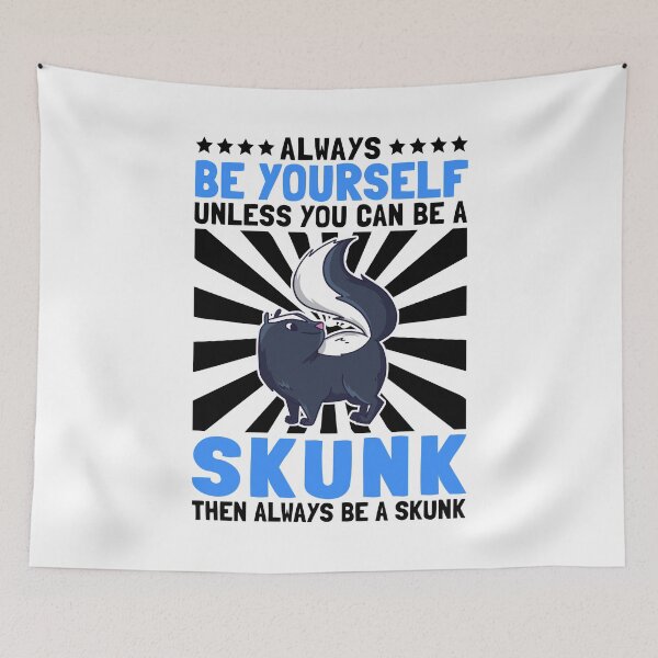 Item preview, Be a skunk yourself, stink badger Skunk saying designed and sold by madgrfx.