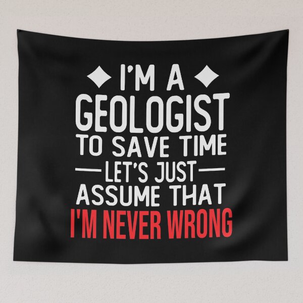 Item preview, geologist saying i m a geologist to save time let s just assume that i m never wrong designed and sold by alaechamlal.