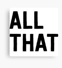 All that Canvas Print