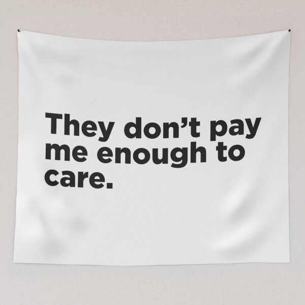 Item preview, They Don't Pay Me Enough To Care. designed and sold by Memefy.