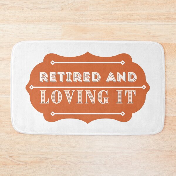 Item preview, Retired And Loving It designed and sold by Your Favorite Shop.