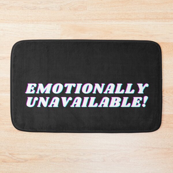 Item preview, Emotionally Unavailable designed and sold by 2-Of-A-Kind.