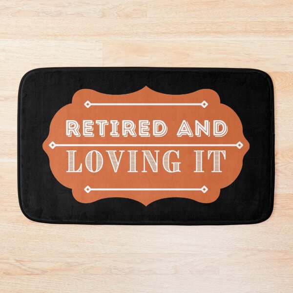 Item preview, Retired And Loving It designed and sold by Your Favorite Shop.