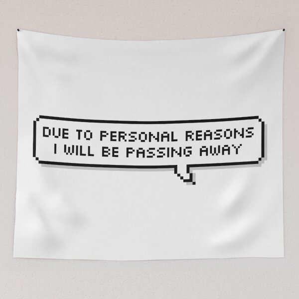 Item preview, Due To Personal Reasons I Will Be Passing Away designed and sold by Sour Soul.