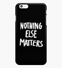 Nothing Else Matters, brush design iPhone 6s Plus Case