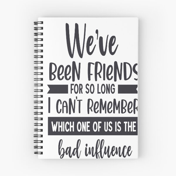 Item preview, We've Been Friends For So Long I Can't Remember Which One of Us is the Bad Influence designed and sold by davidmurtagh.