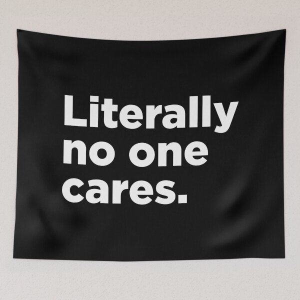 Item preview, Literally No One Cares. 2 designed and sold by Memefy.