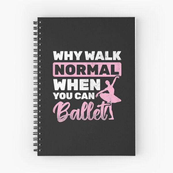 Item preview, Why Walk Normal When You Can Ballet designed and sold by suexhxsandr.