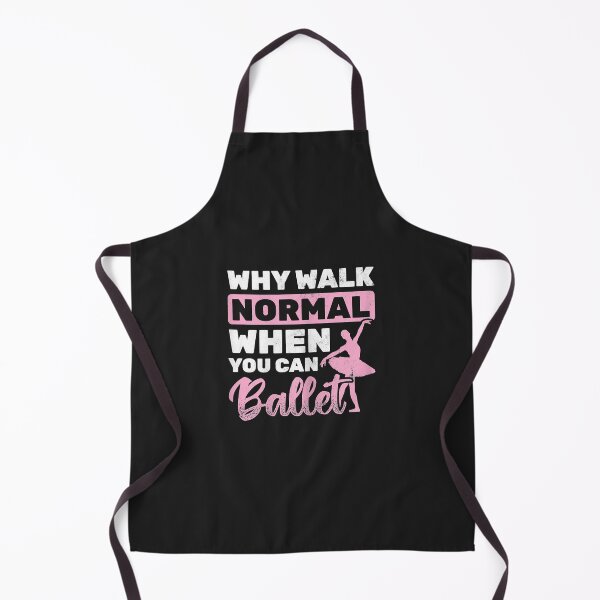 Item preview, Why Walk Normal When You Can Ballet designed and sold by suexhxsandr.
