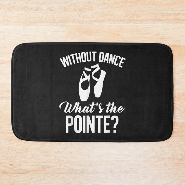 Item preview, Without Dance What's The Pointe - Funny Ballet Dancer designed and sold by suexhxsandr.