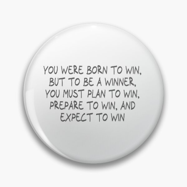 Item preview, You were born to win, but to be a winner, you must plan to win, prepare to win, and expect to win designed and sold by CalvinMade.