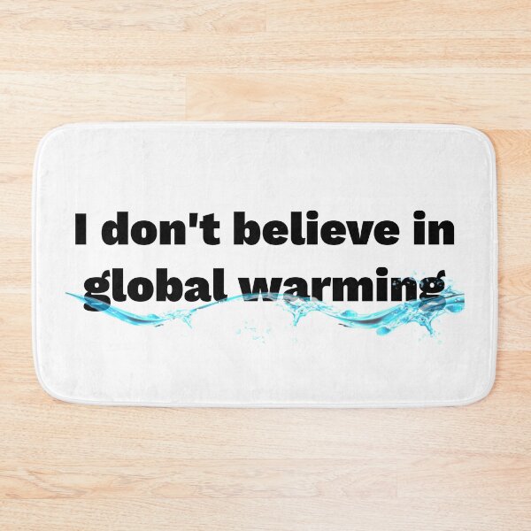 Item preview, I Don't Believe In Global Warming designed and sold by Martini-Four.