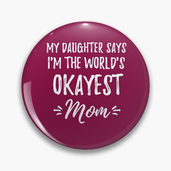 Item preview, My Daughter Says I'm the World's Okayest Mom Shirt Novelty Gift designed and sold by cssdru.