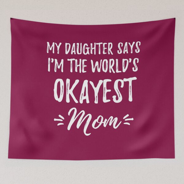Item preview, My Daughter Says I'm the World's Okayest Mom Shirt Novelty Gift designed and sold by cssdru.