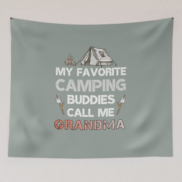 Item preview, My Favorite Camping Buddies Call Me Grandma | Funny Camping  designed and sold by JooArtPrints  ★★★★★.