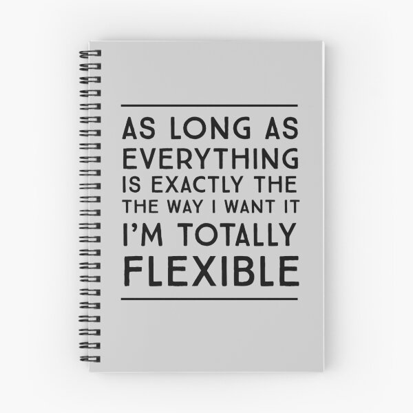 Item preview, As long as everything is exactly the way I want it I'm totally flexible  designed and sold by wondrous.