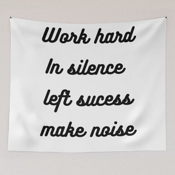 Item preview, Work hard in silence left sucess make noise  designed and sold by Megh Trivedi.