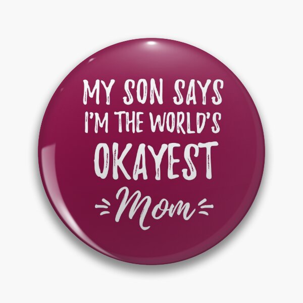 Item preview, My Son Says I'm the World's Okayest Mom Novelty Gift designed and sold by cssdru.
