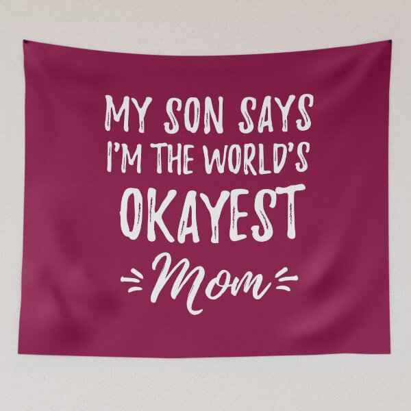 Item preview, My Son Says I'm the World's Okayest Mom Novelty Gift designed and sold by cssdru.