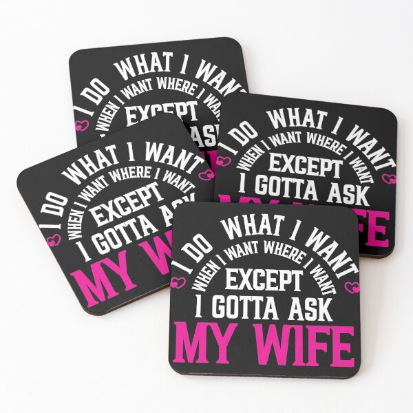 Item preview, I do what I when I want where I want except I gotta ask my wife designed and sold by plussorn.