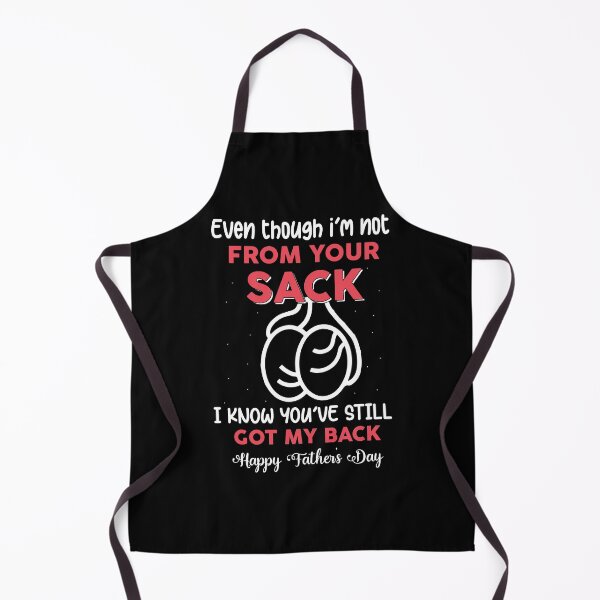 Item preview, Even though I'm not from your sack I know you've still got my back, Happy fathers day designed and sold by Zexten.