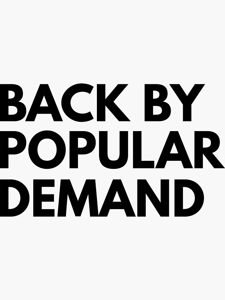 "Back by popular demand" Sticker for Sale by wondrous Redbubble
