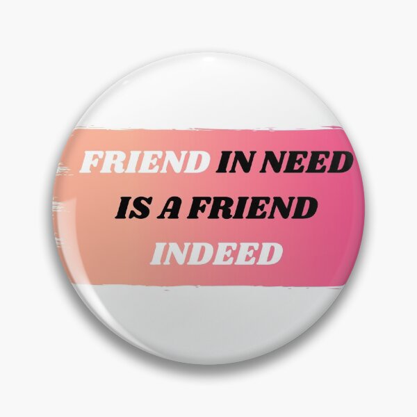 Item preview, Friend In Need Is A Friend Indeed designed and sold by Amine-Creation.