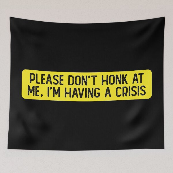 Item preview, Please Don't Honk At Me I'm Having A Crisis Funny Bumper designed and sold by Sour Soul.