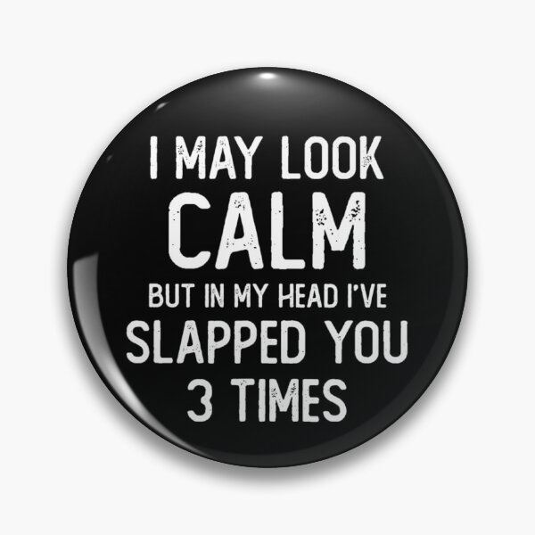Item preview, I may look calm but in my head i've slapped you 3 time designed and sold by nicholsongregor.