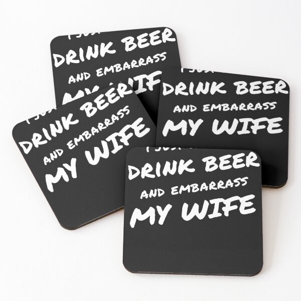 Item preview, I Just Want To Drink Beer And Embarrass My Wife designed and sold by HappyBright.