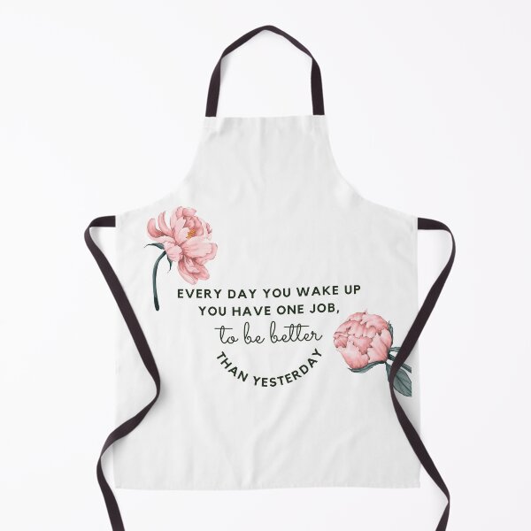 Item preview, Every day you wake up you have one job. To be better than yesterday. designed and sold by Maria de Sousa Osorio.
