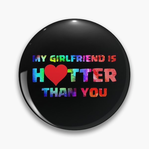 Item preview, my girlfriend is hotter than you designed and sold by kavanagh515h.