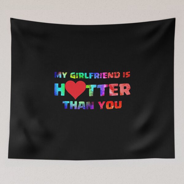 Item preview, my girlfriend is hotter than you designed and sold by kavanagh515h.