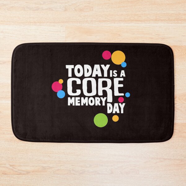 Item preview, Today Is A Core Memory Day designed and sold by duffieldatkaro.