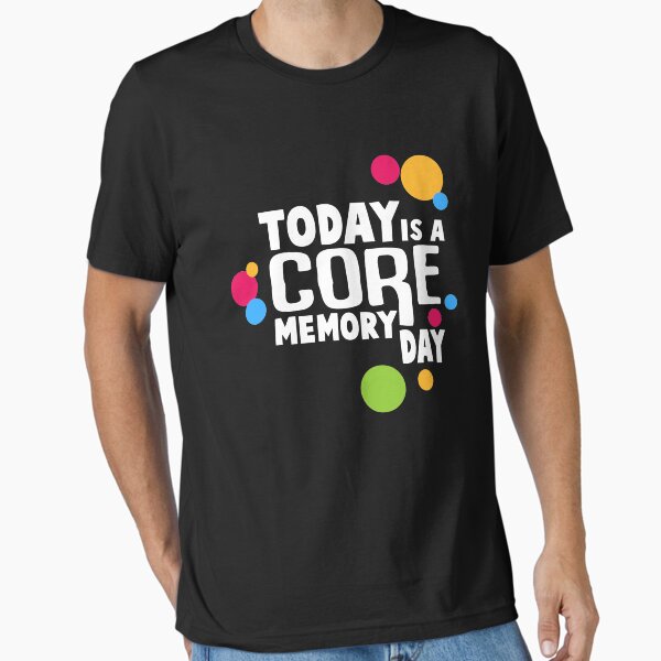 Item preview, Today Is A Core Memory Day designed and sold by duffieldatkaro.