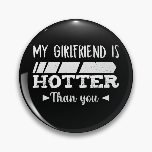 Item preview, my girlfriend is hotter than you lovely designed and sold by kavanagh515h.