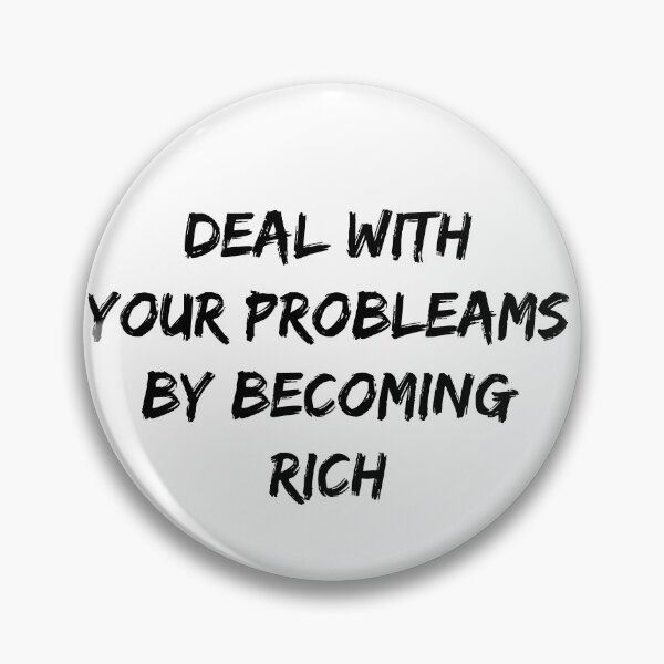 Item preview, Deal with your problems by becoming rich designed and sold by Jabaroni.