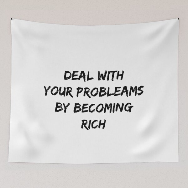 Item preview, Deal with your problems by becoming rich designed and sold by Jabaroni.