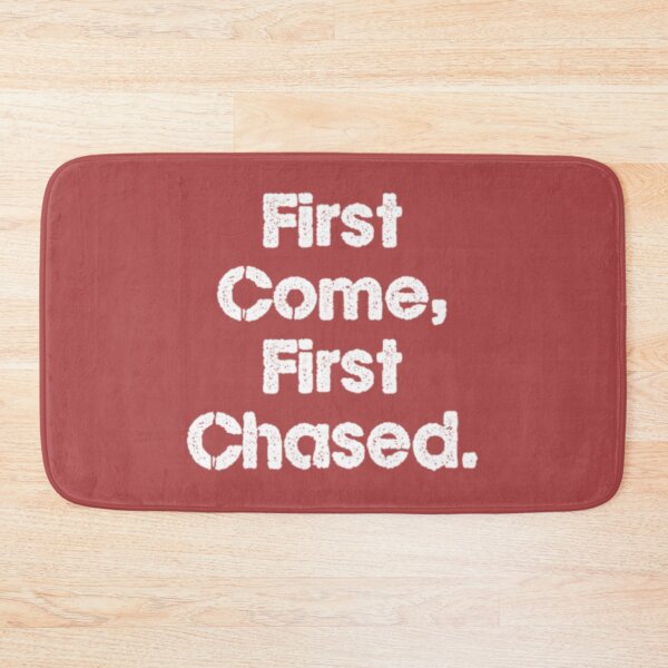 Item preview, First Come, First Chased designed and sold by designfy.
