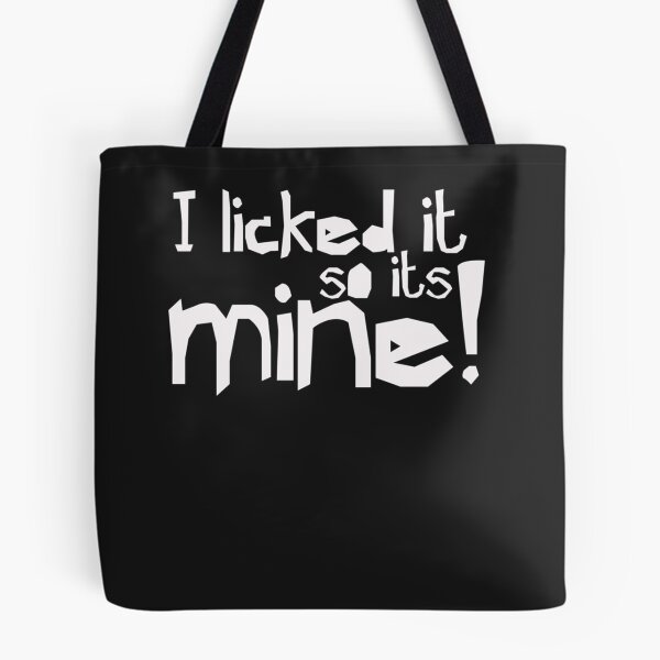 Item preview, I licked it so it&x27;s mine - Funny Humor designed and sold by SoniaSoto.