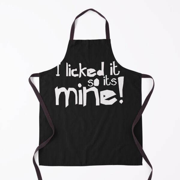 Item preview, I licked it so it&x27;s mine - Funny Humor designed and sold by SoniaSoto.