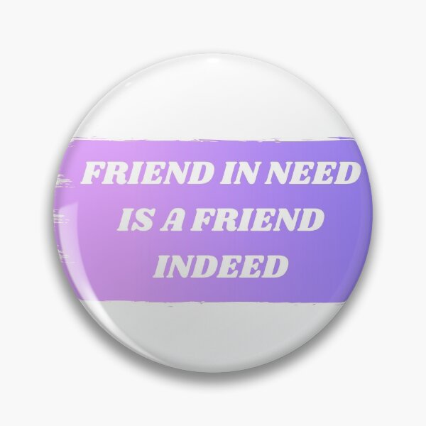 Item preview, Friend In Need Is A Friend Indeed designed and sold by Amine-Creation.
