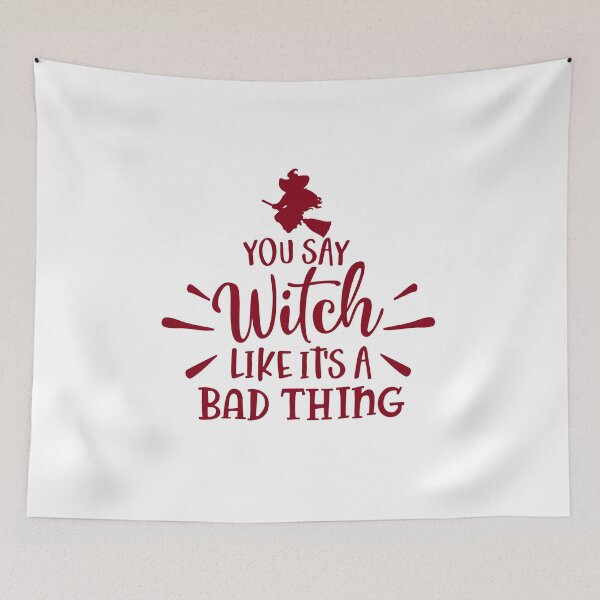 Item preview, You Say Witch Like It's a Bad Thing designed and sold by davidmurtagh.